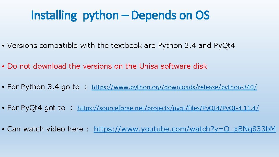 Installing python – Depends on OS • Versions compatible with the textbook are Python