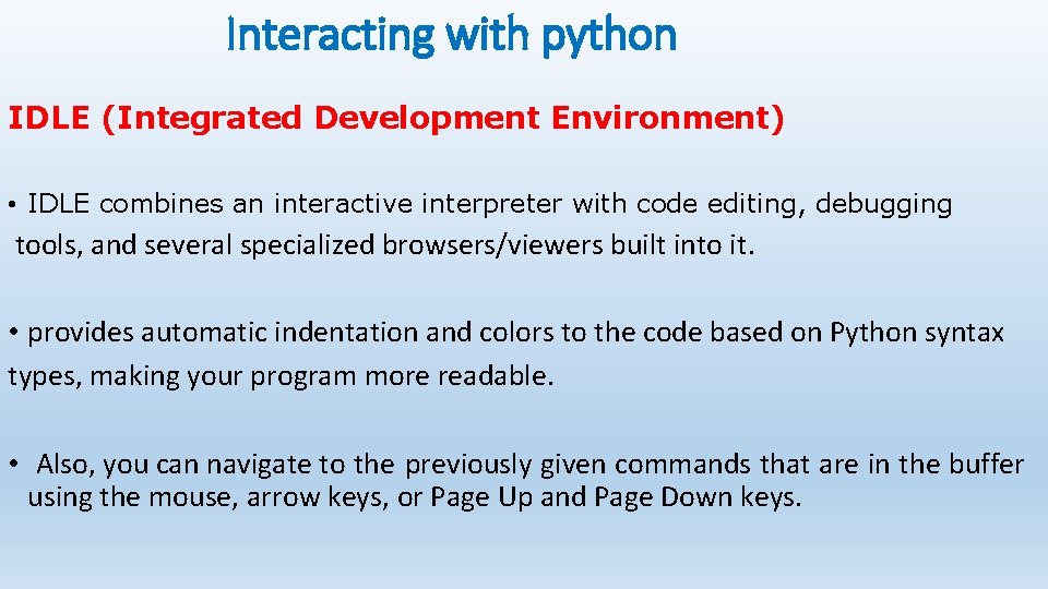 Interacting with python IDLE (Integrated Development Environment) • IDLE combines an interactive interpreter with