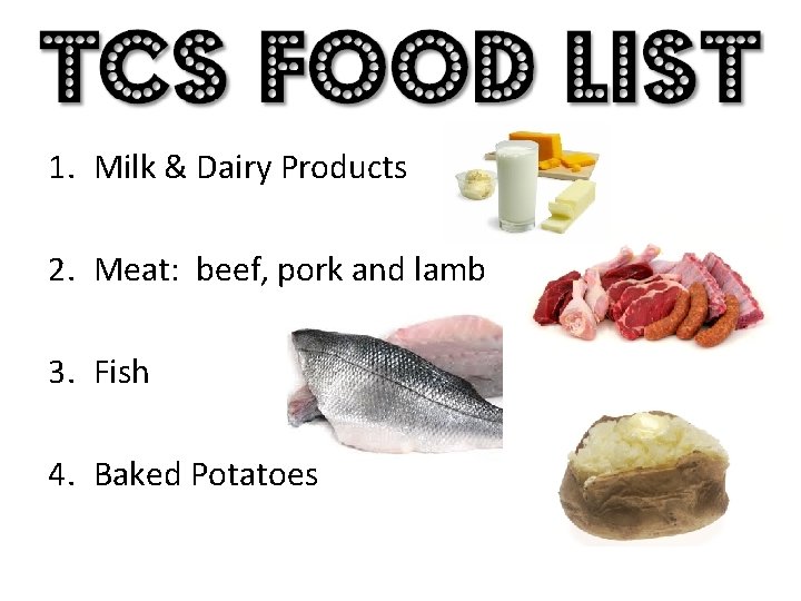 1. Milk & Dairy Products 2. Meat: beef, pork and lamb 3. Fish 4.