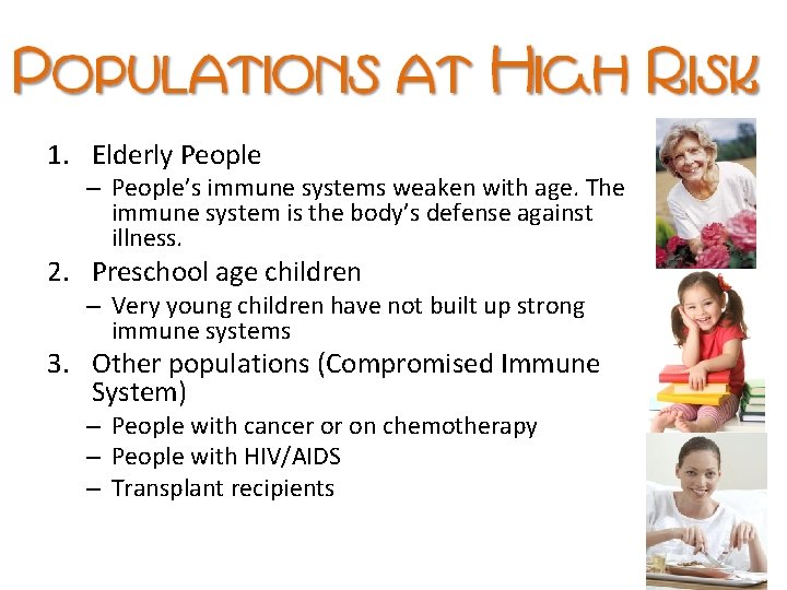 1. Elderly People – People’s immune systems weaken with age. The immune system is