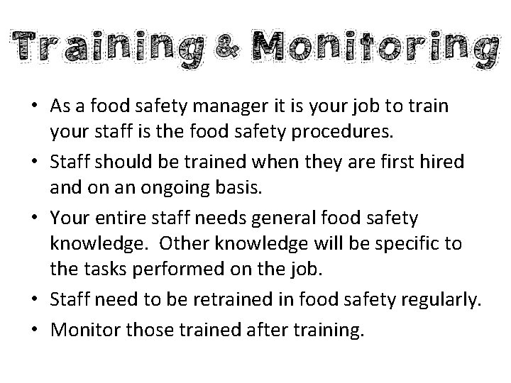  • As a food safety manager it is your job to train your