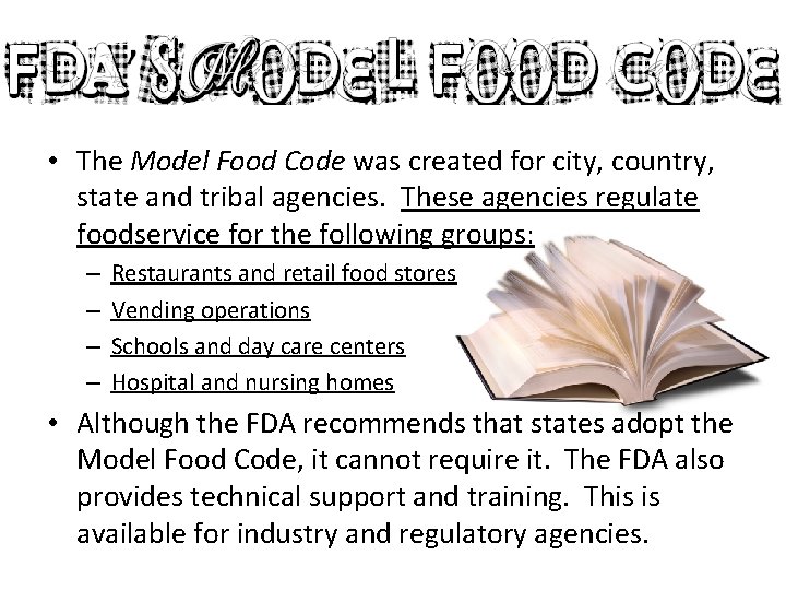  • The Model Food Code was created for city, country, state and tribal