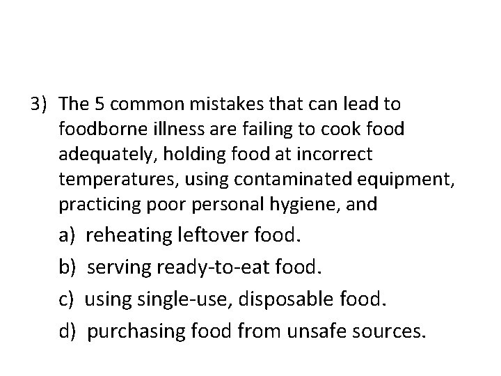 3) The 5 common mistakes that can lead to foodborne illness are failing to
