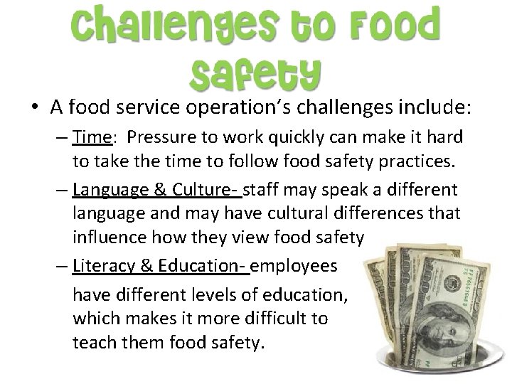  • A food service operation’s challenges include: – Time: Pressure to work quickly