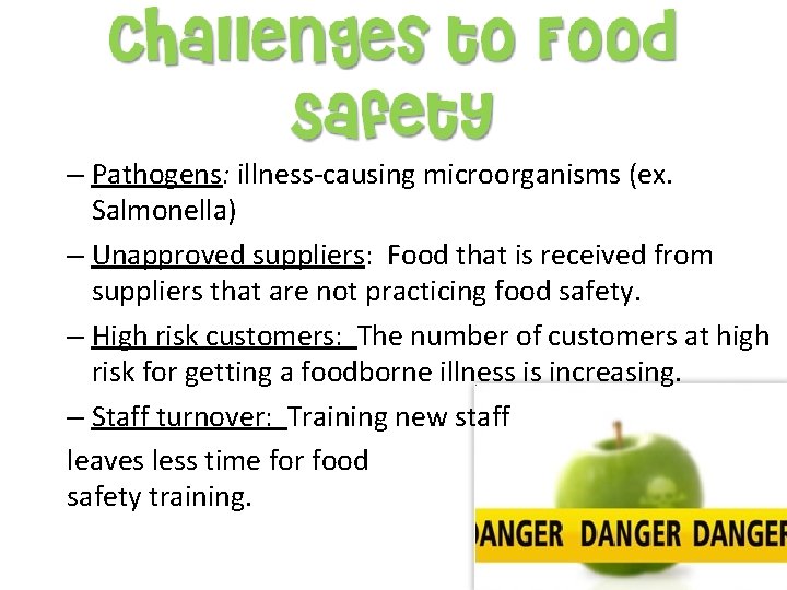 – Pathogens: illness-causing microorganisms (ex. Salmonella) – Unapproved suppliers: Food that is received from