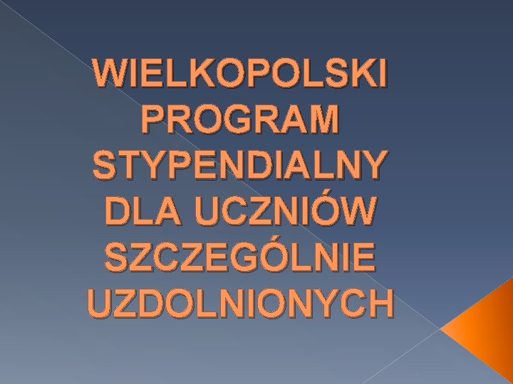 WIELKOPOLSKI PROGRAM STYPENDIALNY DLA UCZNIÓW SZCZEGÓLNIE UZDOLNIONYCH 