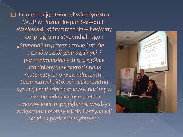 � Konferencję otworzył wicedyrektor WUP w Poznaniu- pan Sławomir Wąsiewski, który przedstawił główny cel