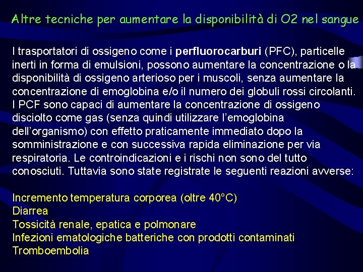 Altre tecniche per aumentare la disponibilità di O 2 nel sangue I trasportatori di