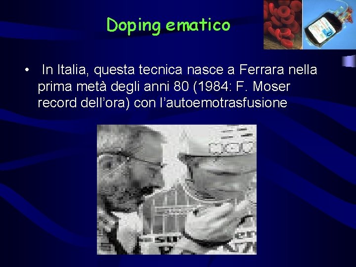 Doping ematico • In Italia, questa tecnica nasce a Ferrara nella prima metà degli