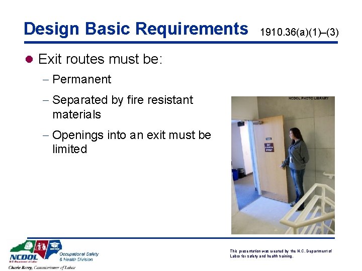 Design Basic Requirements 1910. 36(a)(1)–(3) l Exit routes must be: - Permanent - Separated