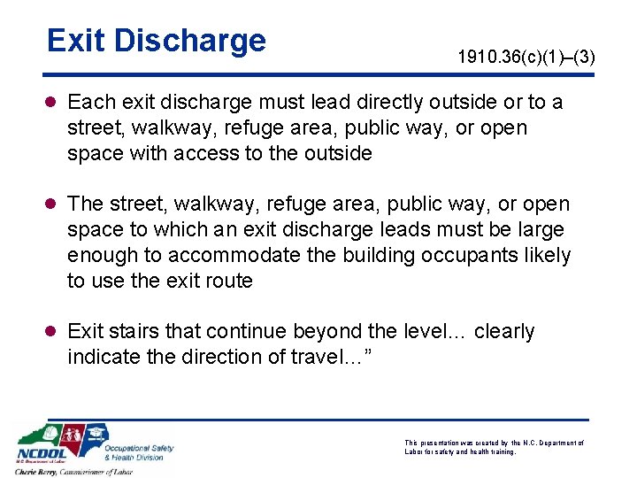 Exit Discharge 1910. 36(c)(1)–(3) l Each exit discharge must lead directly outside or to