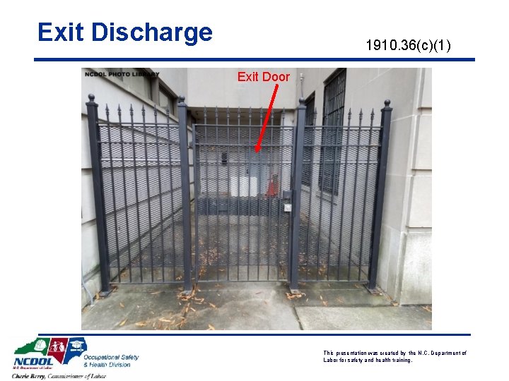 Exit Discharge 1910. 36(c)(1) Exit Door This presentation was created by the N. C.