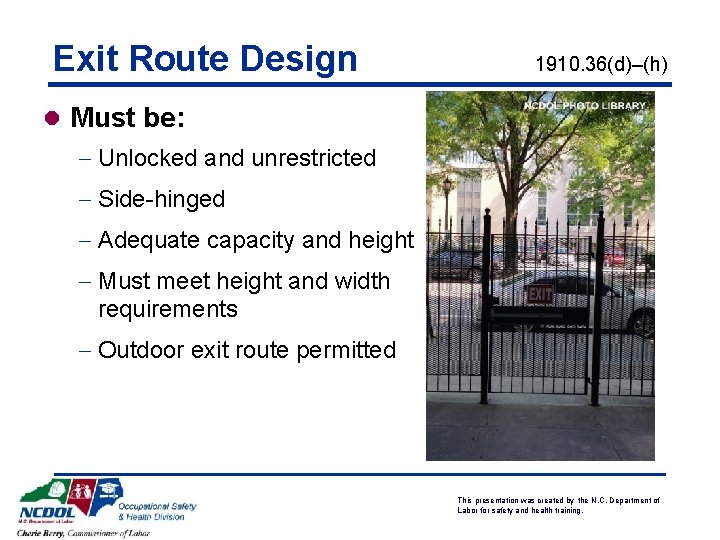 Exit Route Design 1910. 36(d)–(h) l Must be: - Unlocked and unrestricted - Side-hinged