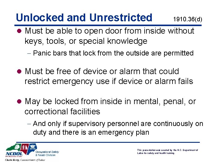 Unlocked and Unrestricted 1910. 36(d) l Must be able to open door from inside