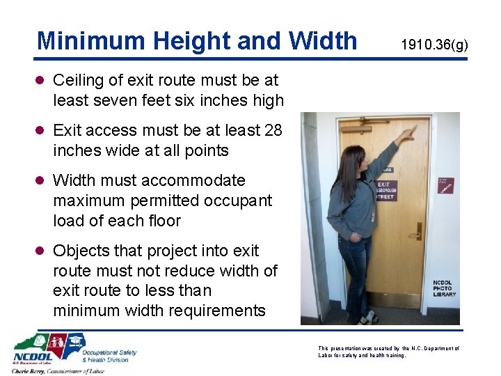 Minimum Height and Width 1910. 36(g) l Ceiling of exit route must be at