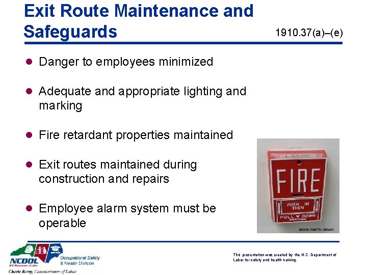 Exit Route Maintenance and Safeguards 1910. 37(a)–(e) l Danger to employees minimized l Adequate