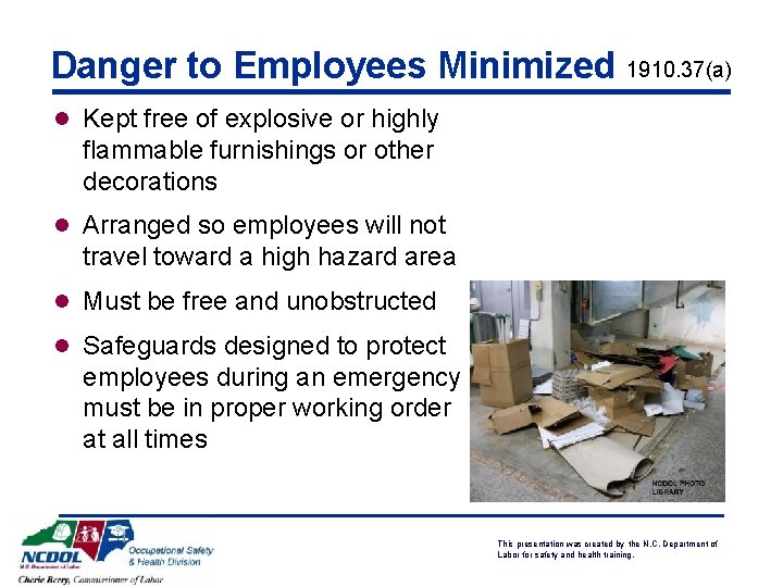 Danger to Employees Minimized 1910. 37(a) l Kept free of explosive or highly flammable