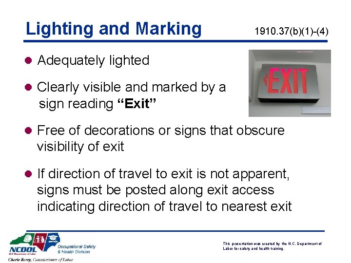 Lighting and Marking 1910. 37(b)(1)-(4) l Adequately lighted l Clearly visible and marked by