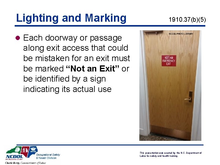 Lighting and Marking 1910. 37(b)(5) l Each doorway or passage along exit access that