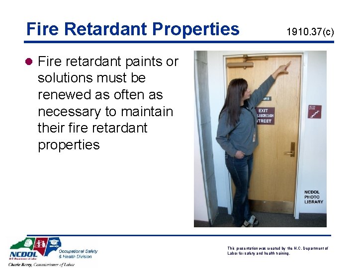 Fire Retardant Properties 1910. 37(c) l Fire retardant paints or solutions must be renewed