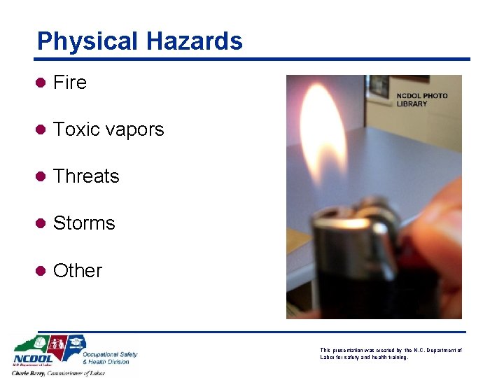 Physical Hazards l Fire l Toxic vapors l Threats l Storms l Other This