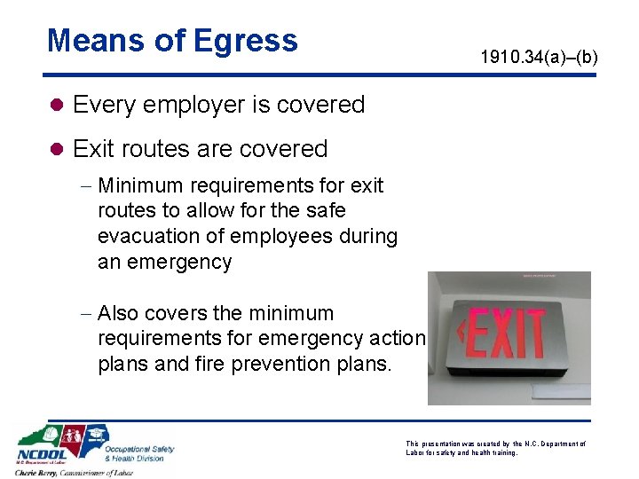 Means of Egress 1910. 34(a)–(b) l Every employer is covered l Exit routes are