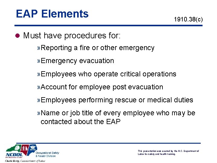 EAP Elements 1910. 38(c) l Must have procedures for: » Reporting a fire or