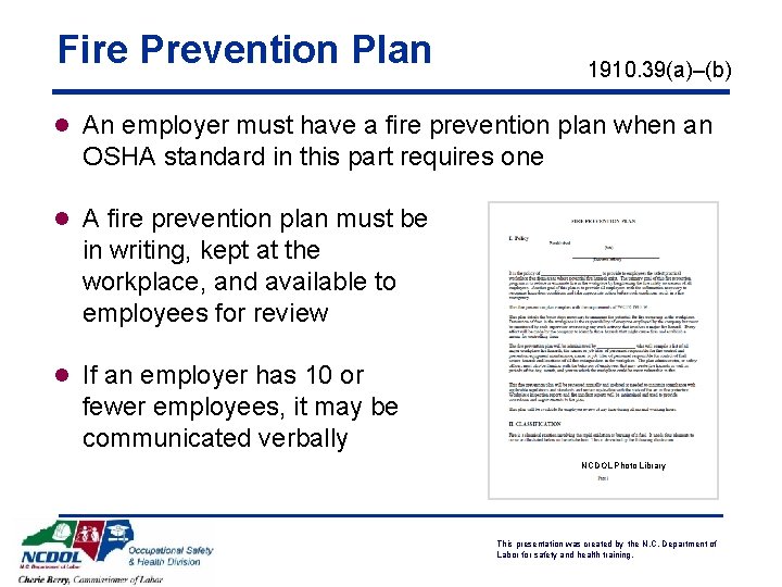 Fire Prevention Plan 1910. 39(a)–(b) l An employer must have a fire prevention plan