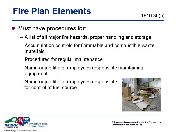 Fire Plan Elements 1910. 39(c) l Must have procedures for: - A list of