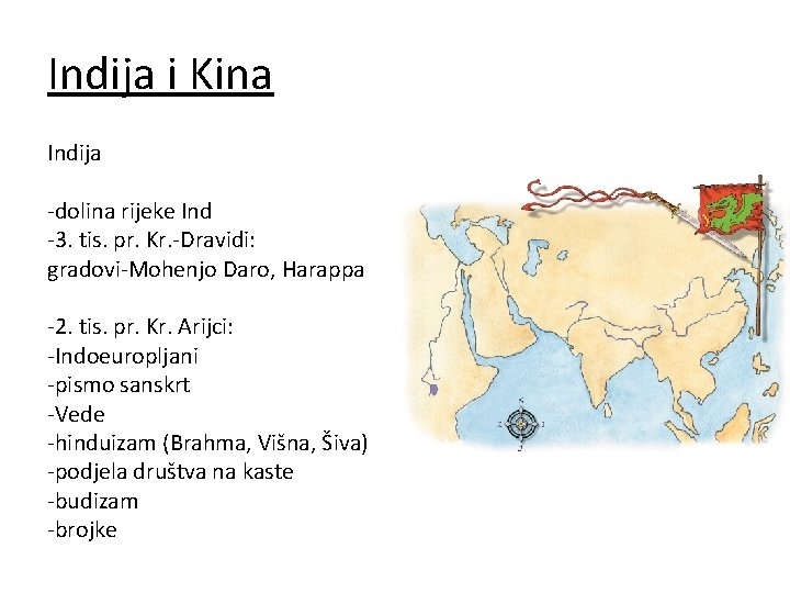 Indija i Kina Indija -dolina rijeke Ind -3. tis. pr. Kr. -Dravidi: gradovi-Mohenjo Daro,