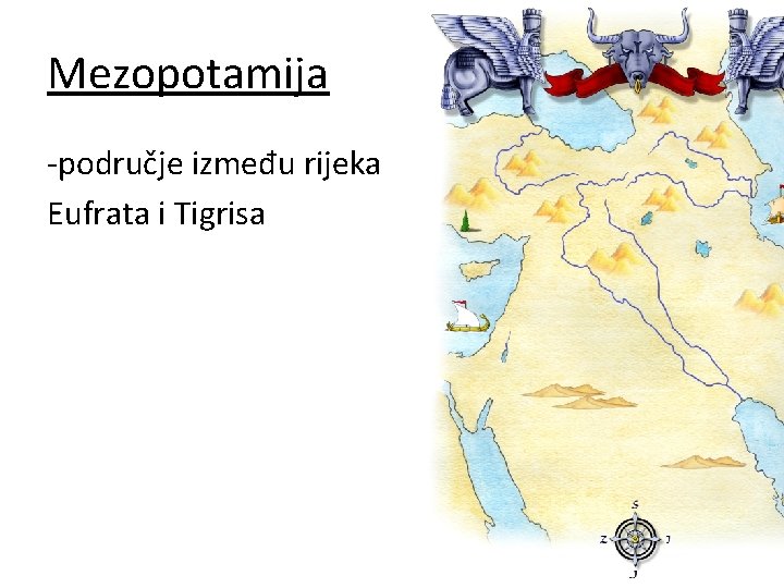 Mezopotamija -područje između rijeka Eufrata i Tigrisa 