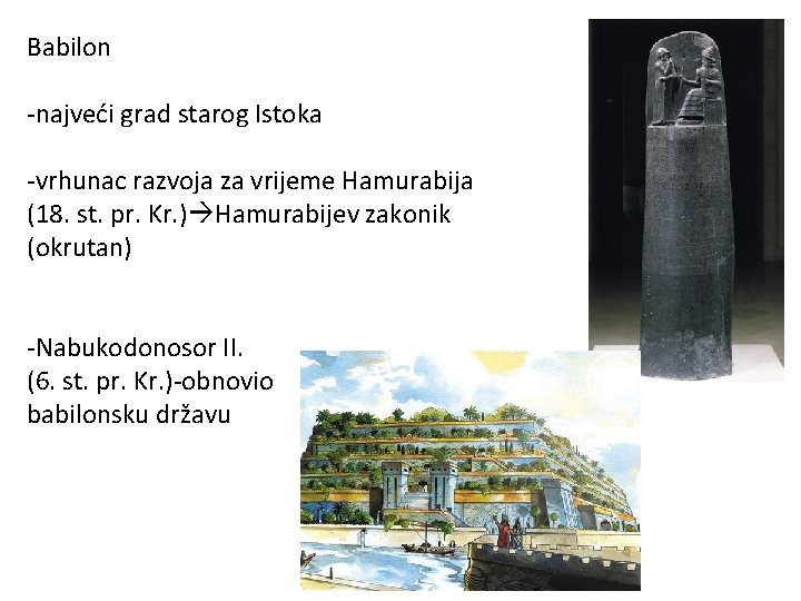 Babilon -najveći grad starog Istoka -vrhunac razvoja za vrijeme Hamurabija (18. st. pr. Kr.