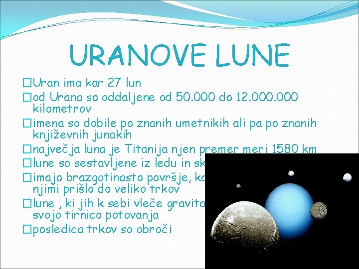 URANOVE LUNE �Uran ima kar 27 lun �od Urana so oddaljene od 50. 000 URANOVE LUNE �Uran ima kar 27 lun �od Urana so oddaljene od 50. 000
