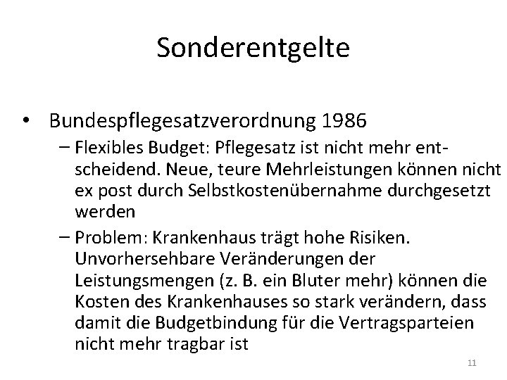 Sonderentgelte • Bundespflegesatzverordnung 1986 – Flexibles Budget: Pflegesatz ist nicht mehr entscheidend. Neue, teure Sonderentgelte • Bundespflegesatzverordnung 1986 – Flexibles Budget: Pflegesatz ist nicht mehr entscheidend. Neue, teure