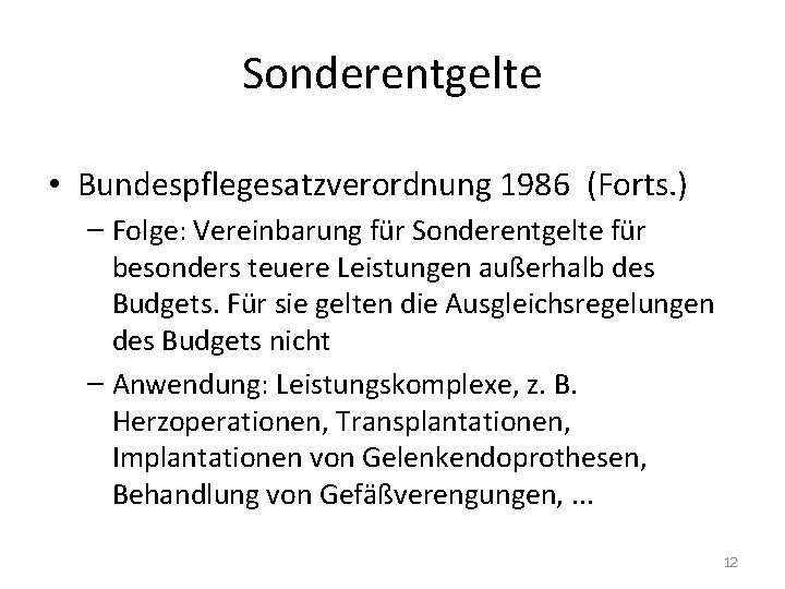 Sonderentgelte • Bundespflegesatzverordnung 1986 (Forts. ) – Folge: Vereinbarung für Sonderentgelte für besonders teuere Sonderentgelte • Bundespflegesatzverordnung 1986 (Forts. ) – Folge: Vereinbarung für Sonderentgelte für besonders teuere