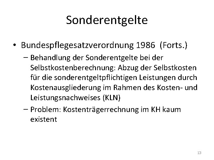 Sonderentgelte • Bundespflegesatzverordnung 1986 (Forts. ) – Behandlung der Sonderentgelte bei der Selbstkostenberechnung: Abzug Sonderentgelte • Bundespflegesatzverordnung 1986 (Forts. ) – Behandlung der Sonderentgelte bei der Selbstkostenberechnung: Abzug