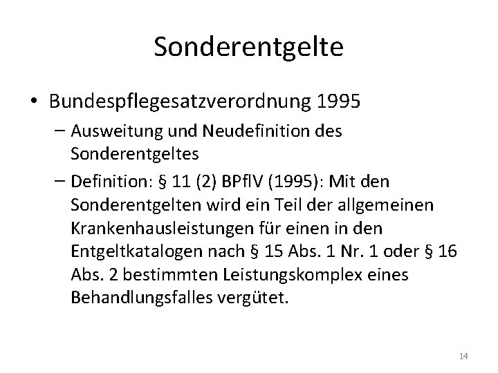 Sonderentgelte • Bundespflegesatzverordnung 1995 – Ausweitung und Neudefinition des Sonderentgeltes – Definition: § 11 Sonderentgelte • Bundespflegesatzverordnung 1995 – Ausweitung und Neudefinition des Sonderentgeltes – Definition: § 11