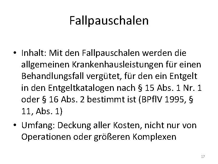 Fallpauschalen • Inhalt: Mit den Fallpauschalen werden die allgemeinen Krankenhausleistungen für einen Behandlungsfall vergütet, Fallpauschalen • Inhalt: Mit den Fallpauschalen werden die allgemeinen Krankenhausleistungen für einen Behandlungsfall vergütet,