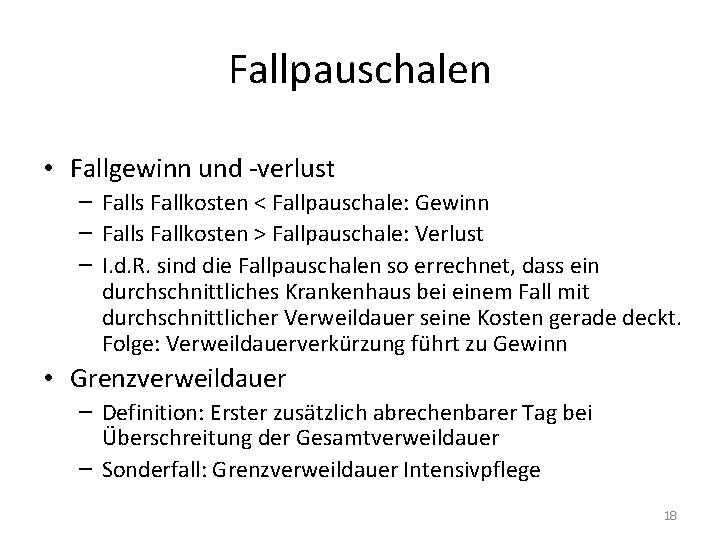 Fallpauschalen • Fallgewinn und -verlust – Falls Fallkosten < Fallpauschale: Gewinn – Falls Fallkosten Fallpauschalen • Fallgewinn und -verlust – Falls Fallkosten < Fallpauschale: Gewinn – Falls Fallkosten