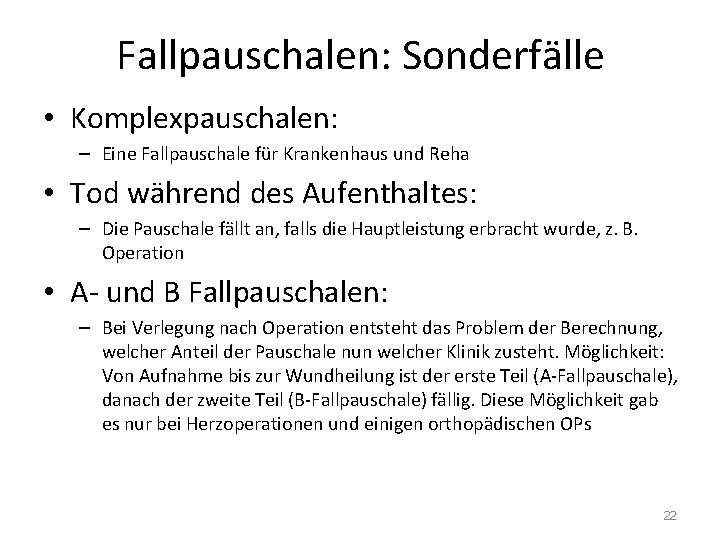 Fallpauschalen: Sonderfälle • Komplexpauschalen: – Eine Fallpauschale für Krankenhaus und Reha • Tod während Fallpauschalen: Sonderfälle • Komplexpauschalen: – Eine Fallpauschale für Krankenhaus und Reha • Tod während