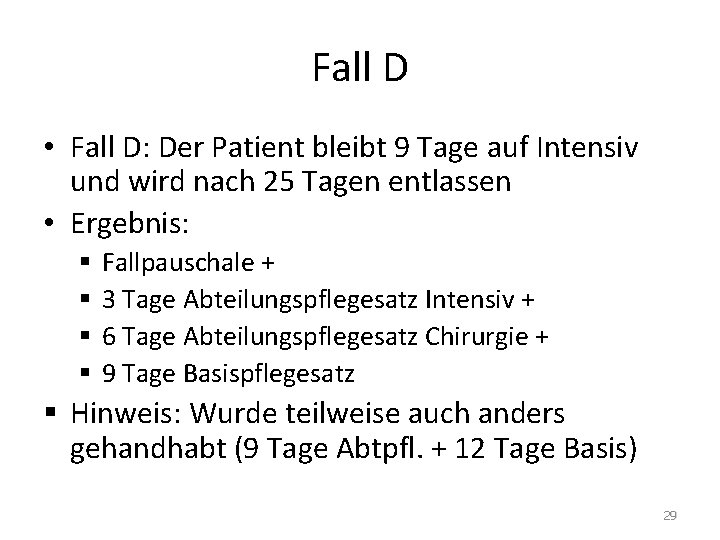 Fall D • Fall D: Der Patient bleibt 9 Tage auf Intensiv und wird Fall D • Fall D: Der Patient bleibt 9 Tage auf Intensiv und wird
