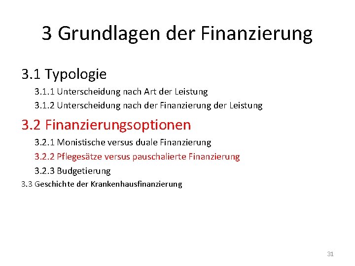 3 Grundlagen der Finanzierung 3. 1 Typologie 3. 1. 1 Unterscheidung nach Art der 3 Grundlagen der Finanzierung 3. 1 Typologie 3. 1. 1 Unterscheidung nach Art der