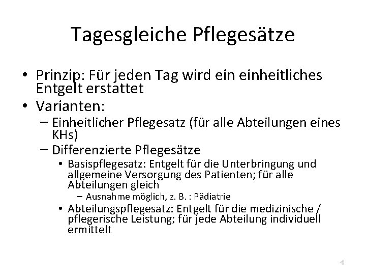 Tagesgleiche Pflegesätze • Prinzip: Für jeden Tag wird einheitliches Entgelt erstattet • Varianten: – Tagesgleiche Pflegesätze • Prinzip: Für jeden Tag wird einheitliches Entgelt erstattet • Varianten: –