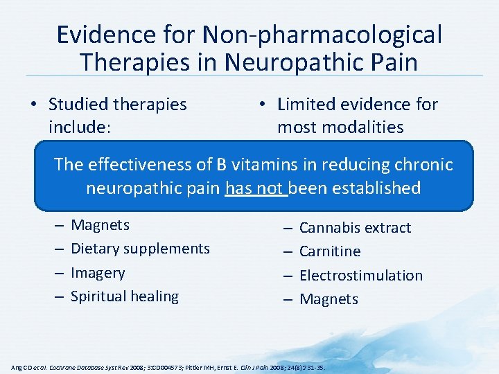 Evidence for Non-pharmacological Therapies in Neuropathic Pain • Studied therapies include: • Limited evidence Evidence for Non-pharmacological Therapies in Neuropathic Pain • Studied therapies include: • Limited evidence