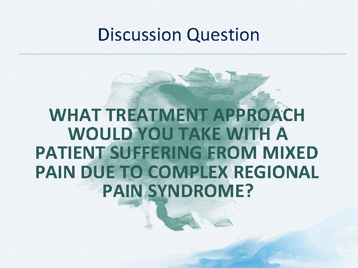 Discussion Question WHAT TREATMENT APPROACH WOULD YOU TAKE WITH A PATIENT SUFFERING FROM MIXED Discussion Question WHAT TREATMENT APPROACH WOULD YOU TAKE WITH A PATIENT SUFFERING FROM MIXED