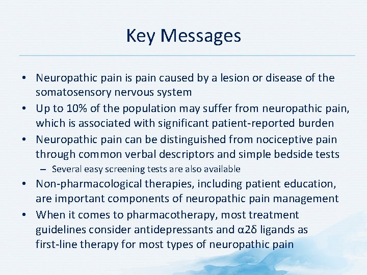 Key Messages • Neuropathic pain is pain caused by a lesion or disease of Key Messages • Neuropathic pain is pain caused by a lesion or disease of