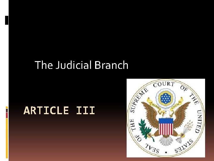 The Judicial Branch ARTICLE III 
