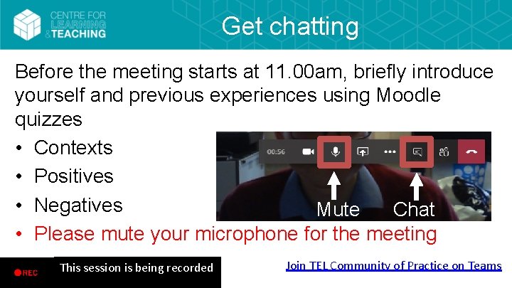 Get chatting Before the meeting starts at 11. 00 am, briefly introduce yourself and