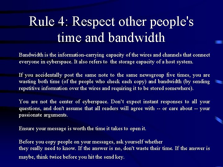 Rule 4: Respect other people's time and bandwidth Bandwidth is the information-carrying capacity of Rule 4: Respect other people's time and bandwidth Bandwidth is the information-carrying capacity of