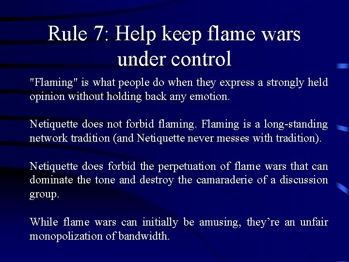 Rule 7: Help keep flame wars under control "Flaming" is what people do when